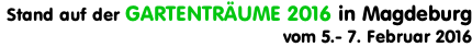 Stand auf der GARTENTRÄUME 2016 in Magdeburg  vom 5.- 7. Februar 2016