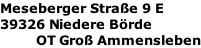 Meseberger Straße 9 E 39326 Niedere Börde           OT Groß Ammensleben