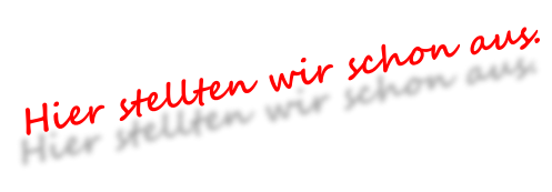 Hier stellten wir schon aus.